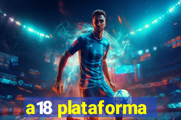 a18 plataforma